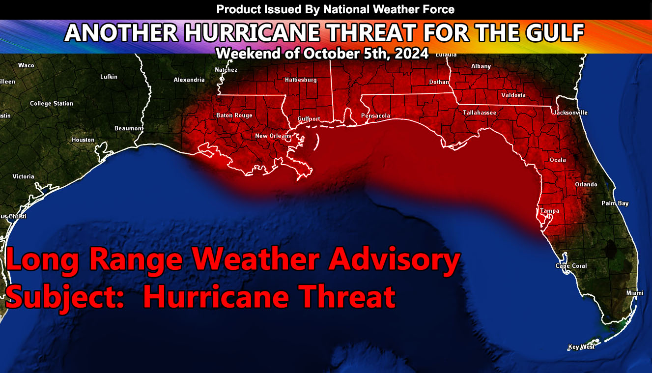 Long Range Weather Advisory: Another Hurricane Threat Looms for the Gulf States the Weekend of October 5th, 2024; Details